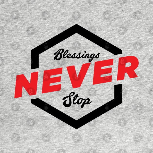 Blessings Never Stop by Kuys Ed